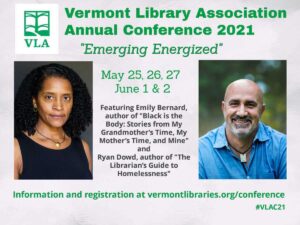 The Vermont Library Association Annual Conference 2021 will be held online May 25, 26, 27, and June 1 and 2.